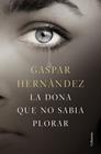 DONA QUE NO SABIA PLORAR, LA | 9788466423649 | HERNÁNDEZ, GASPAR