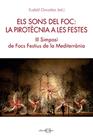 ELS SONS DEL FOC: LA PIROTÈCNIA A LES FESTES. III SIMPOSI DE FOCS FESTIUS A LA M | 9788416260782 | GONZÀLEZ CASANOVA, EUDALD
