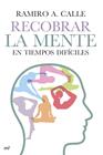 RECOBRAR LA MENTE EN TIEMPOS DIFÍCILES | 9788427041011 | CALLE, RAMIRO A.
