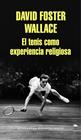 TENIS COMO EXPERIENCIA RELIGIOSA, EL | 9788439731238 | WALLACE, DAVID FOSTER