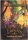 CUATRO LUNAS 4: SOMBRAS DE PLATA | 9788410557703 | GALLEGO, LAURA