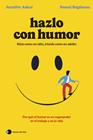 HAZLO CON HUMOR | 9788419812568 | AAKER, JENNIFER/BAGDONAS, NAOMI