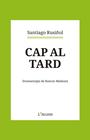 CAP AL TARD | 9788418680366 | RUSIÑOL, SANTIAGO