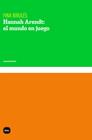 HANNAH ARENDT: EL MUNDO EN JUEGO | 9788415917786 | BIRULÉS, FINA