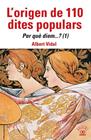 ORIGEN DE 110 DITES POPULARS, L'/ PER QUÈ DIEM....? (1) | 9788472461871 | VIDAL, ALBERT
