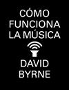 COMO FUNCIONA LA MUSICA | 9788439727972 | BYRNE,DAVID