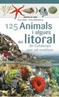 125 ANIMALS I ALGUES DEL LITORAL DE CATALUNYA | 9788490347416 | BALLESTEROS SAGARRA, ENRIC