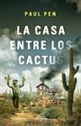 CASA ENTRE LOS CACTUS, LA | 9788401019210 | PEN, PAUL