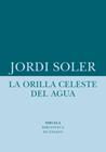 ORILLA CELESTE DEL AGUA, LA | 9788418708480 | SOLER, JORDI