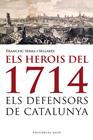 HEROIS DEL 1714. ELS DEFENSORS DE CATALUNYA, ELS | 9788415711223 | SERRA, FRANCESC