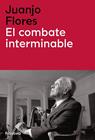COMBATE INTERMINABLE, EL | 9788419179104 | FLORES, JUAN JOSÉ
