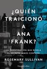 QUIEN TRAICIONO A ANA FRANK? | 9788491396215 | SULLIVAN, ROSEMARY