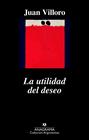UTILIDAD DEL DESEO, LA | 9788433964168 | VILLORO, JUAN