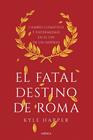 FATAL DESTINO DE ROMA, EL | 9788491990635 | HARPER, KYLE