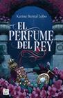 REY 1. EL PERFUME DEL REY | 9788408275961 | BERNAL LOBO, KARINE