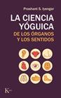 CIENCIA YÓGUICA DE LOS ÓRGANOS Y LOS SENTIDOS, LA | 9788499886565 | IYENGAR, PRASHANT S.