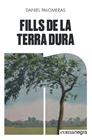 FILLS DE LA TERRA DURA | 9788418022296 | PALOMERAS, DANIEL