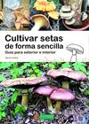 CULTIVAR SETAS DE FORMA SENCILLA | 9788412587524 | HUTTER, SYLVIA