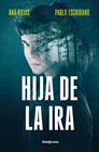 HIJA DE LA IRA | 9788410140240 | ESCRIBANO, PABLO/ ROJAS, ANA
