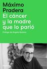 CÁNCER Y LA MADRE QUE LO PARIÓ, EL | 9788410180390 | PRADERA SÁNCHEZ, MÁXIMO/QUINTAS QUINTAS, ÁNGELA