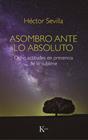 ASOMBRO ANTE LO ABSOLUTO | 9788499888439 | SEVILLA, HÉCTOR