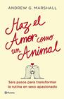 HAZ EL AMOR COMO UN ANIMAL | 9788408112051 | MARSHALL, ANDREW G.