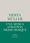 UNA MOSCA ATRAVIESA MEDIO BOSQUE | 9788410183780 | MÜLLER, HERTA