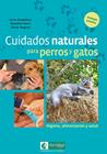 CUIDADOS NATURALES PARA PERROS Y GATOS | 9788494433450 | HAMPIKIAN, SYLVIE/GEERS, AMANDINE/DEGORCE, OLIVIER