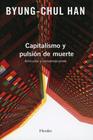CAPITALISMO Y PULSIÓN DE MUERTE | 9788425445484 | HAN, BYUNG CHUL