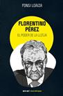 FLORENTINO PÉREZ I EL PODER DE LA LLOTJA | 9788446057529 | LOAIZA PÉREZ, ALFONSO