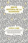BREVE HISTORIA DE LA ECONOMIA | 9788412773866 | LEIGH, ANDREW