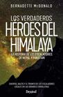 VERDADEROS HÉROES DEL HIMALAYA, LOS | 9788498296754 | MCDONALD, BERNADETTE