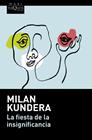 FIESTA DE LA INSIGNIFICANCIA, LA | 9788490661307 | KUNDERA, MILAN