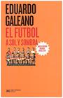 FÚTBOL A SOL Y SOMBRA, EL | 9788432320705 | GALEANO, EDUARDO