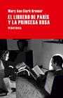 LIBRERO DE PARÍS Y LA PRINCESA RUSA, EL | 9788492865901 | CLARK BREMER, MARY ANN