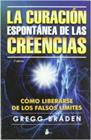 CURACION ESPONTANEA DE LAS CREENCIAS, LA | 9788478086665 | BRADEN, GREGG