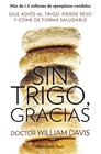 SIN TRIGO, GRACIAS | 9788490628607 | DAVIS, WILLIAM