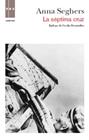 SÉPTIMA CRUZ, LA | 9788490060957 | SEGHERS, ANNA