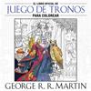 JUEGO DE TRONOS PARA COLOREAR.LIBRO OFICIAL | 9788401016998 | MARTIN,GEORGE R. R.
