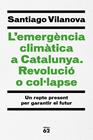 EMERGÈNCIA CLIMÀTICA A CATALUNYA. REVOLUCIÓ O COL·LAPSE, L' | 9788429779417 | VILANOVA, SANTIAGO