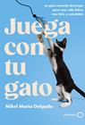 JUEGA CON TU GATO | 9788408300861 | DELGADO, MIKEL MARIA