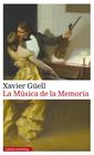 MÚSICA DE LA MEMORIA, LA | 9788416252428 | GÜELL, XAVIER