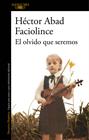 EL OLVIDO QUE SEREMOS | 9788420426402 | ABAD FACIOLINCE, HECTOR