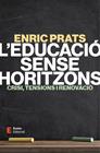 EDUCACIÓ SENSE HORITZONS, L' | 9788497669078 | PRATS GIL, ENRIC