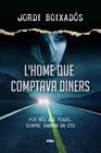 L'HOME QUE COMPTAVA DINERS | 9788482647494 | BOIXADOS , JORDI