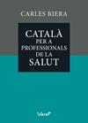 CATALÀ PER A PROFESSIONALS DE LA SALUT | 9788491366393 | RIERA FONTS, CARLES