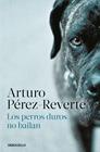 PERROS DUROS NO BAILAN, LOS | 9788466350594 | PÉREZ-REVERTE, ARTURO
