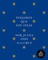 FINJAMOS QUE SOY FELIZ | 9788439742609 | DE LA CRUZ, JUANA INÉS