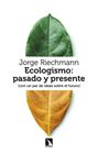 ECOLOGISMO: PASADO Y PRESENTE | 9788413529301 | RIECHMANN, JORGE