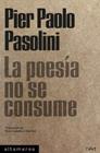 POESÍA NO SE CONSUME, LA | 9788418481666 | PASOLINI, PIER PAOLO